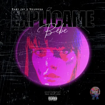 Explícame Bebe by Neurona