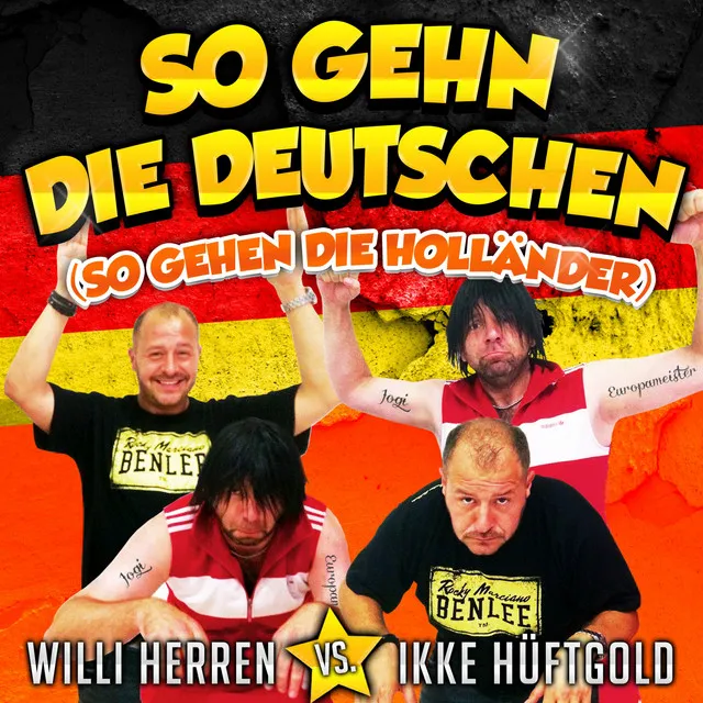 So gehn die Deutschen (So gehen die Holländer: EM 2016 Mix) [Willi Herren vs. Ikke Hüftgold]