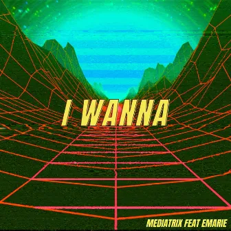 I Wanna by Mediatrix