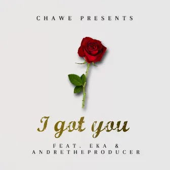 I Got You by Chawe