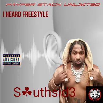 I HEARD FREESTYLE by Southsid3