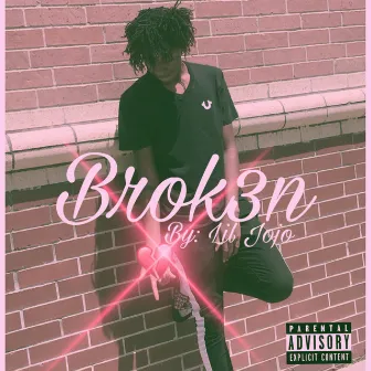 Brok3n by Lil JoJo