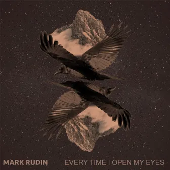 Every Time I Open My Eyes by Mark Rudin