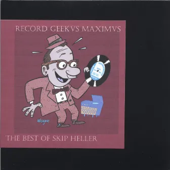 Record Geekus Maximus: The Best Of Skip Heller by Skip Heller