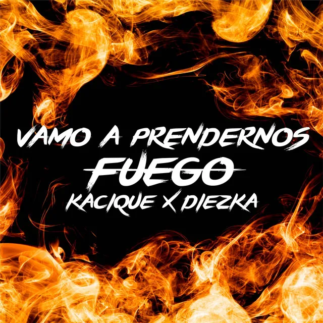 Vamo a Prendernos Fuego