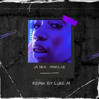 Ja Neh (Remix by Luke M) by Mariloe