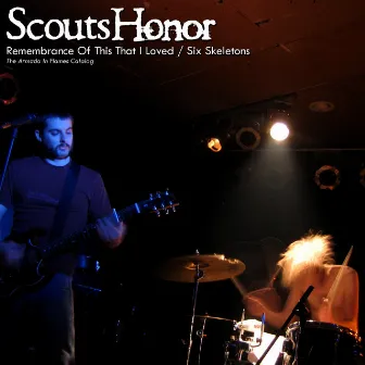 Remembrance Of This That I Loved / Six Skeletons by Scouts Honor