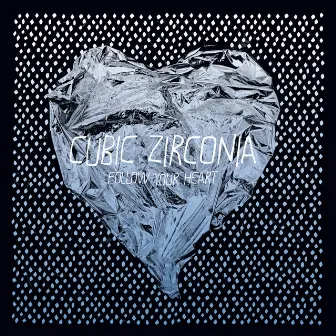 Follow Your Heart by Cubic Zirconia