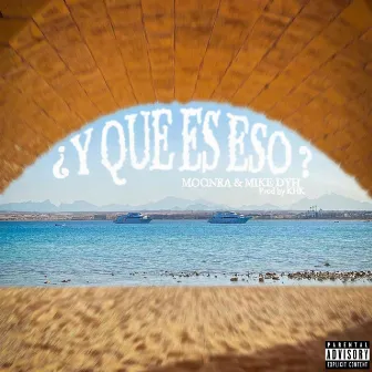 ¿Y QUE ES ESO? by MOONRA