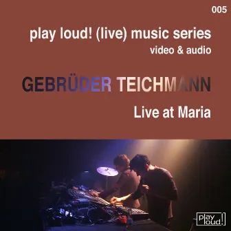 Live at Maria by Gebrüder Teichmann