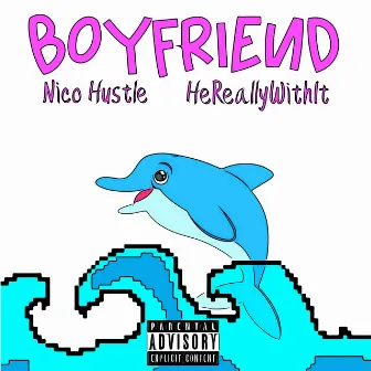 Boyfriend by Nico Hustle