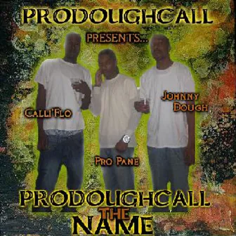 Prodoughcall The Name by Prodoughcall