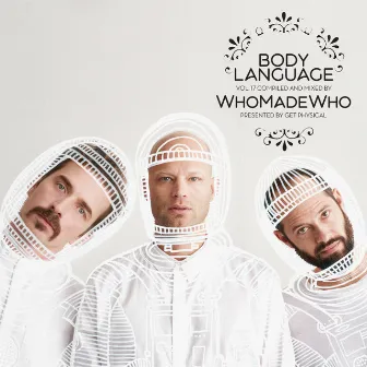 Get Physical Music Presents: Body Language, Vol. 17 by WhoMadeWho by WhoMadeWho