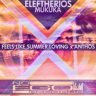 Feels Like Summer Loving / Anthos by Eleftherios Mukuka