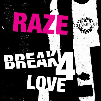 Break 4 Love by Raze