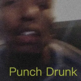 Punch Drunk by Terrell Nego