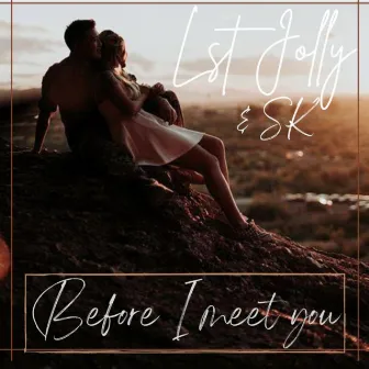 Before I meet you by SK