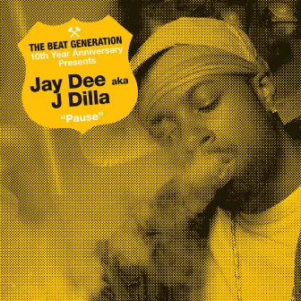 The Beat Generation 10th Anniversary Presents: Jay Dee - Pause by Jay Dee