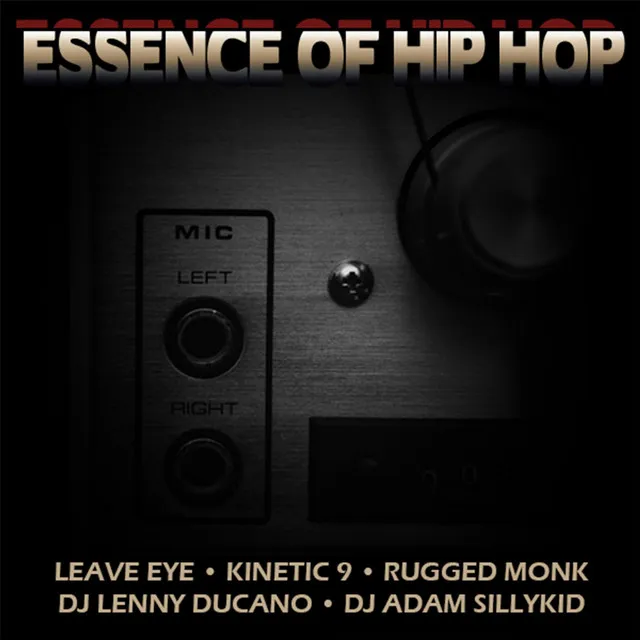 Essence of Hip Hop (feat. Rugged Monk, Kinetic 9, DJ Lenny Ducano & DJ Adam SillyKid)