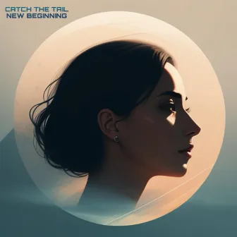 New Beginning by Catch The Tail