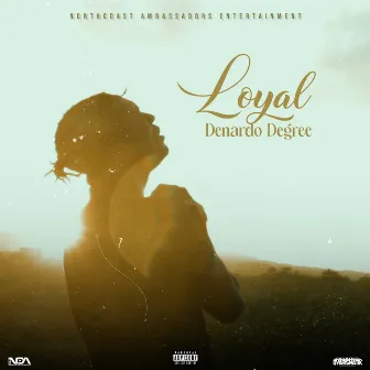 Loyal by Denardo Degree