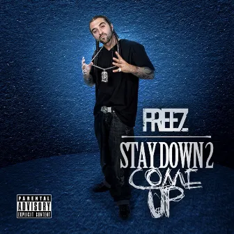 Stay Down To Come Up by Freez