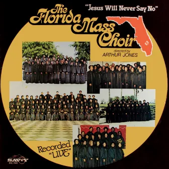 Jesus Will Never Say No by The Florida Mass Choir