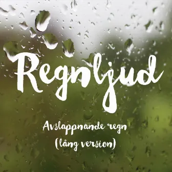 Avslappnande regn (lång version) by Regnljud