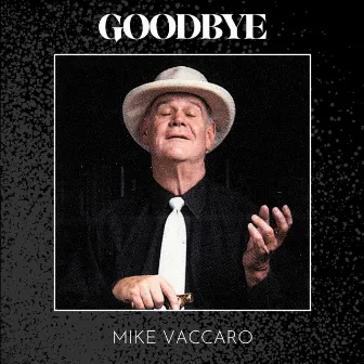 Goodbye by Mike Vaccaro