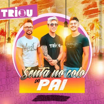 Senta no Colo do Pai by Triou