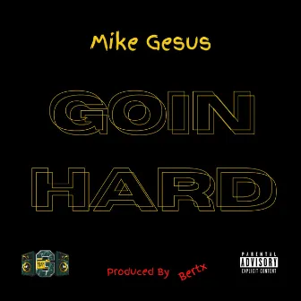 Goin Hard by Mike Gesus