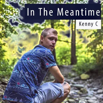 In the Meantime by Kenny C