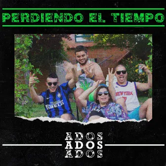 Perdiendo el Tiempo by Ados