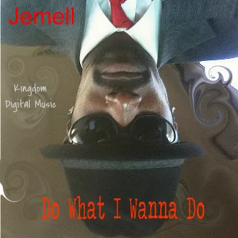 Do What I Wanna Do by Jemell