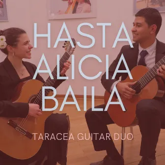 Hasta Alicia Baila by Taracea Guitar Duo