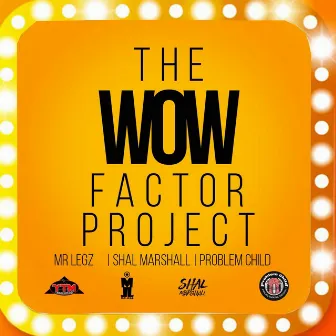 The Wow Factor Project by Mr. Legz