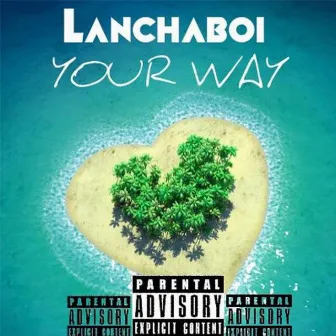 Your Way by LanchaBoi