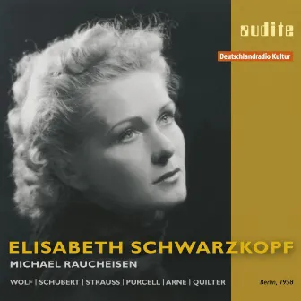 Elisabeth Schwarzkopf sings Lieder by Wolf, Schubert, Strauss, Purcell, Arne & Quilter by Michael Raucheisen