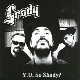 Y.U. So Shady? by Grady