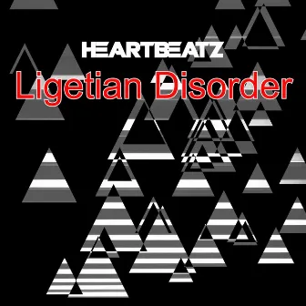 Ligetian Disorder by Heartbeatz