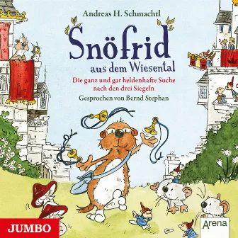 Snöfrid aus dem Wiesental. Die ganz und gar heldenhafte Suche nach den drei Siegeln by Andreas H. Schmachtl