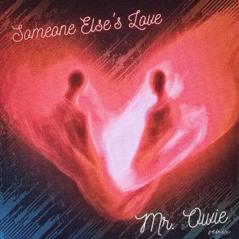 Someone Else's Love (Mr. Owie Remix) by Mr. Owie