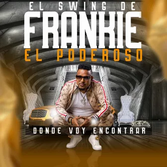 Donde Voy Encontrar by El Swing De Frankie El Poderoso