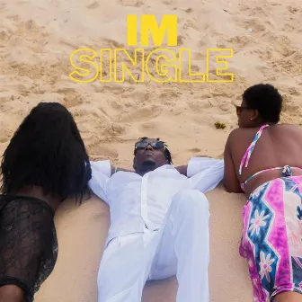 IM SINGLE by NEW CHALE