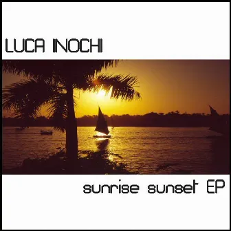 Sunrise Sunset Ep by Luca Inochi