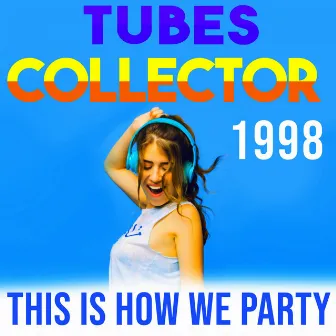 Tubes Collector - 1998 - This Is How We Party by C. Willys