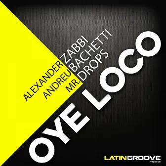 Oye Loco by Mr.Drops