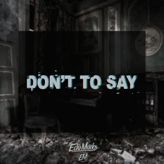 Don't To Say by Edu Marks