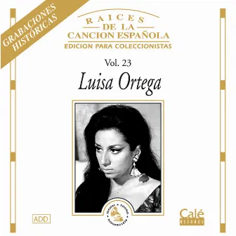 Raices de la Canción Española, Vol. 23 by Luisa Ortega