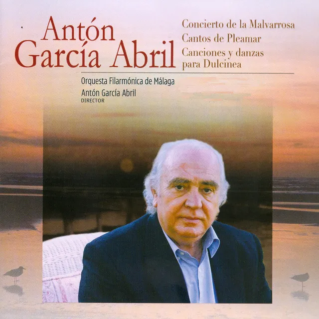 Antón García Abril: Concierto de la Malvarrosa - Cantos de Pleamar - Canciones y Danzas para Dulcinea